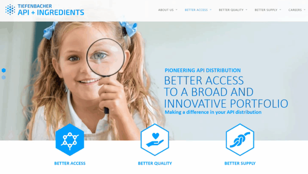 Tiefenbacher Group - Smiling girl with a magnifying glass over one eye stands next to blue text reading "Better Access to a Broad and Innovative Portfolio." Three blue icons below highlight access, quality, and supply from a family-owned pharmaceutical company. TIEFENBACHER API + INGREDIENTS logo is visible.
